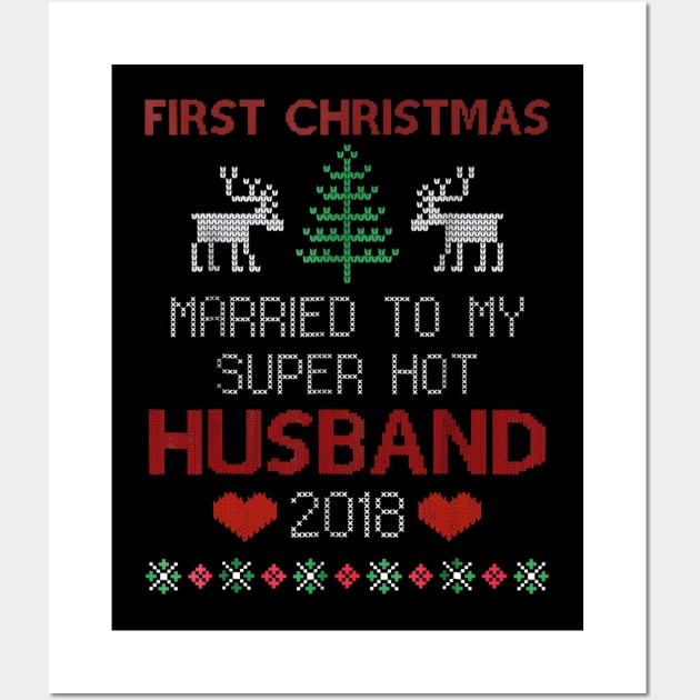 First Christmas Married To My Super Hot Husband 2018 Wall Art by TeeAaron